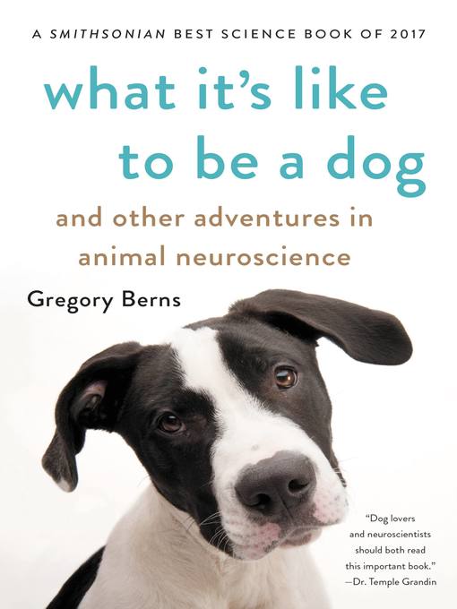 Title details for What It's Like to Be a Dog by Gregory Berns - Available